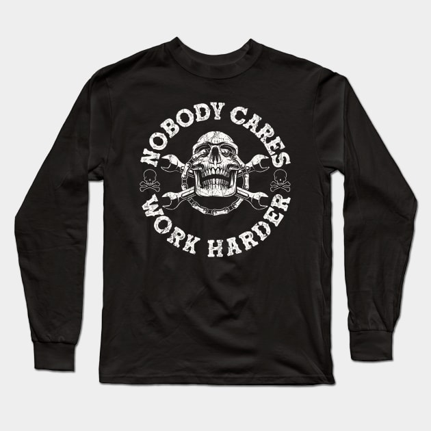 Nobody Cares Work Harder Skull Long Sleeve T-Shirt by American Woman